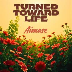 Turned Toward Life
