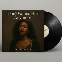 I Don't Wanna Hurt Anymore