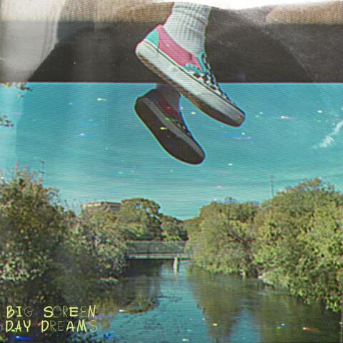 Big Screen Day Dreams