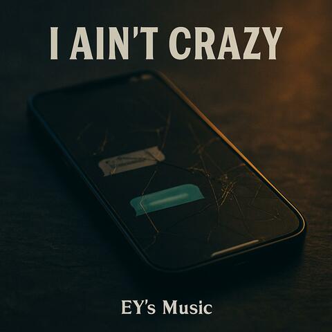 I Ain’t Crazy