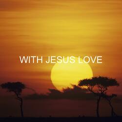 With Jesus Love