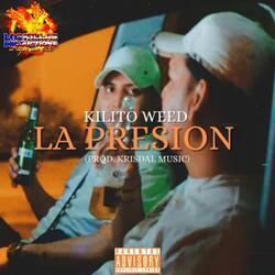 LA PRESION (feat. KILITO WEED)