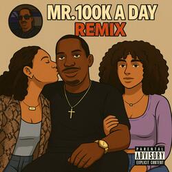 MR. 100K A DAY (REMIX)