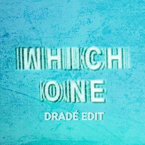 Which One (Dradé Edit)