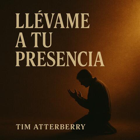Llévame a Tu Presencia