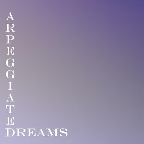 Arpeggiated Dreams (Deluxe)