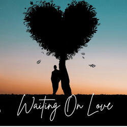 Waiting On Love