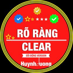 RÕ RÀNG - CLEAR (04 SÔI ĐỘNG Version)