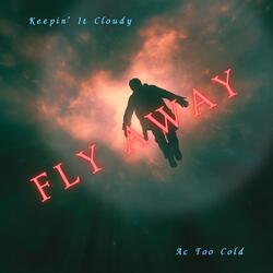 Fly Away (feat. Ac Too Cold)
