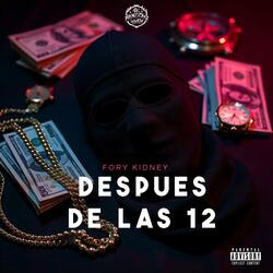 DESPUES DE LAS 12 (feat. Fory Kidney)