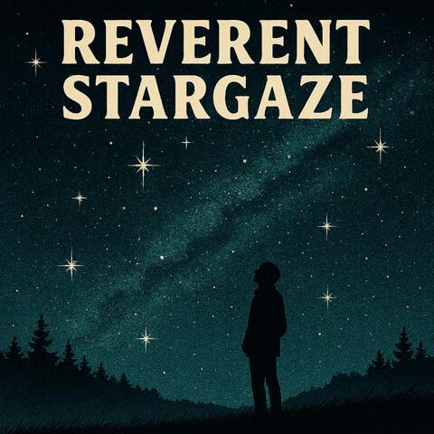 Reverent Stargaze