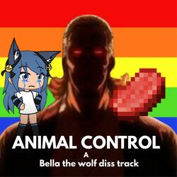 ANIMAL CONTROL (BELLA THE WOLF DISS TRACK) (feat. Packgod, Steak & Lighting McQueen)