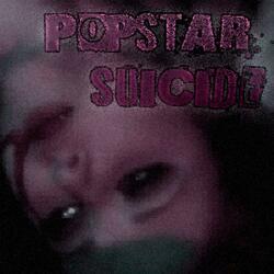 POPSTAR SUICIDE