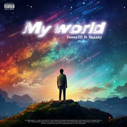 My world (feat. Haxxity)