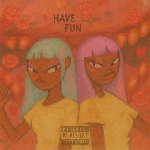 HAVE FUN