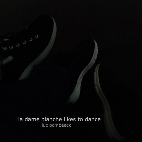 la dame blanche likes to dance
