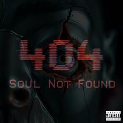 404: Soul Not Found (Finale)