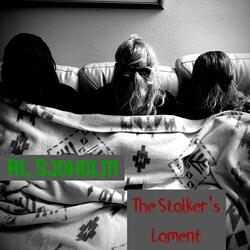 The Stalker's Lament