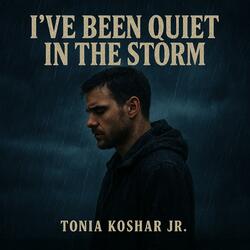 I've Been Quiet In The Storm