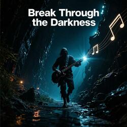Break Through the Darkness