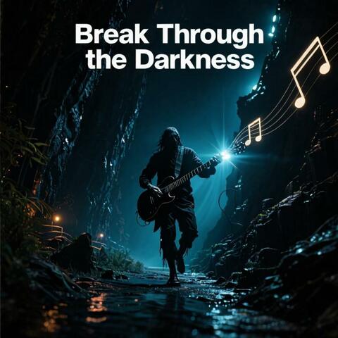 Break Through the Darkness