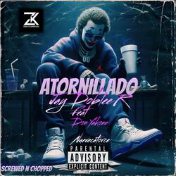 Atornillado Screwed N Chopped (feat. Don Yakone Nuevecatorce)