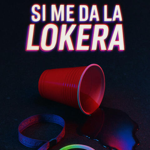 SI ME DA LA LOKERA