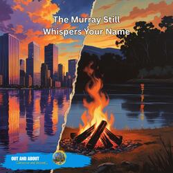 The Murray Still Whispers Your Name