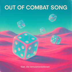 Out Of Combat Song (feat. Die Simulationistinnen)