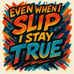Even When I Slip