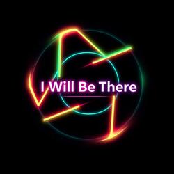 I Will Be There