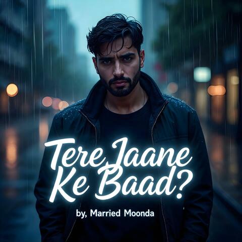 Tere Jaane Ke Baad (feat. Married Moonda)