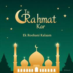 Tu Rehmat Kar (Naat)