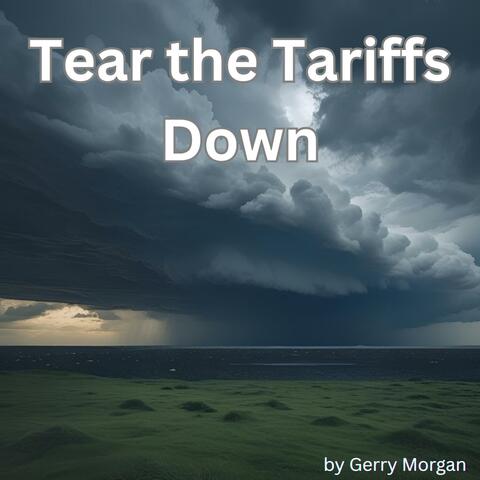 Tear the Tariffs Down