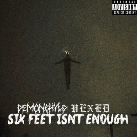 SIX FEET ISN'T ENOUGH (feat. VEXED)