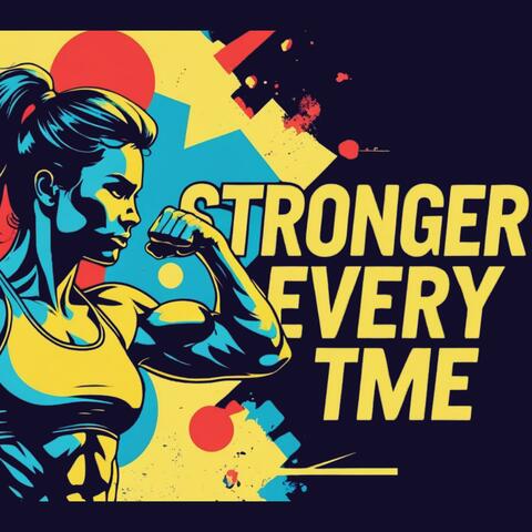 Stronger Every Time
