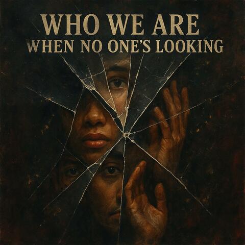Who We Are When No One’s Looking