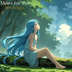 Meant for You