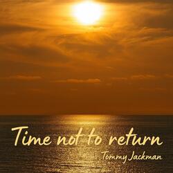 Time not to return