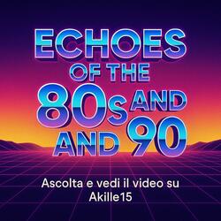 ECHOES OF THE 80s AND 90s