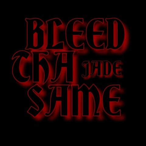 Bleed Tha' Same