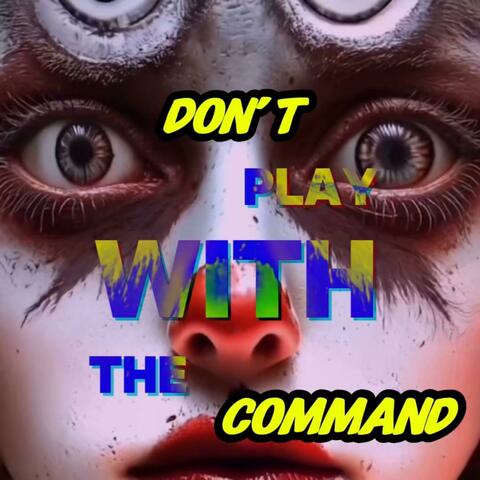 Dont Play with the commands