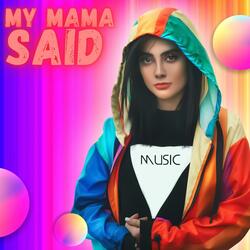 MY MAMA SAID