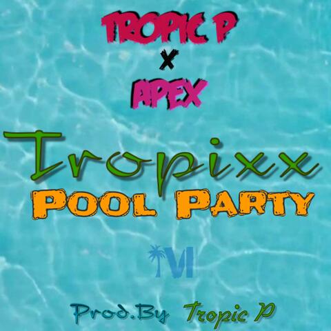 Tropixx Pool Party (feat. Apex)