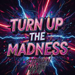 TURN UP THE MADNESS