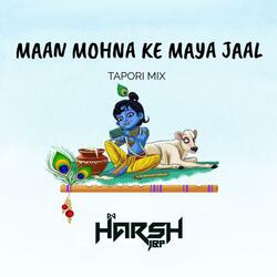 Maan Mohana Ke Maya Jal Ma Tapori