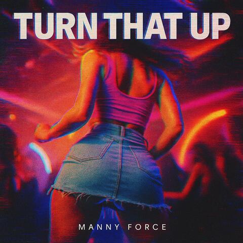 Turn That Up
