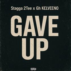Gave Up (feat. GH Kelveeno)