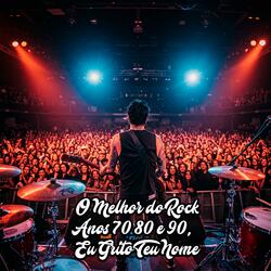 Você Ainda Tá Em Mim,O Melhor do Rock Anos 70 80 e 90