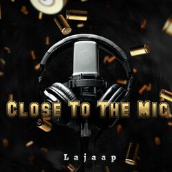 Close To The Mic